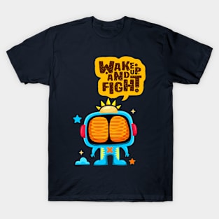 Wake-up and fight T-Shirt